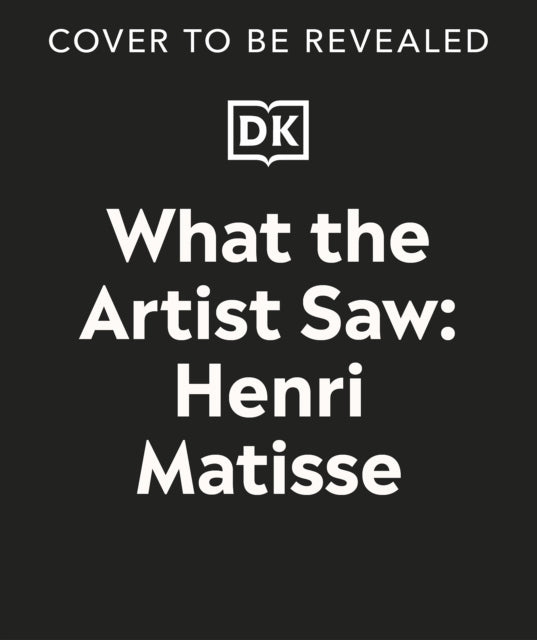 What The Artist Saw Henri Matisse