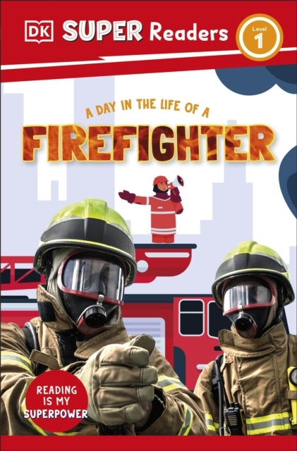 Dk Super Readers Level 1 A Day In The Life of A Firefighter