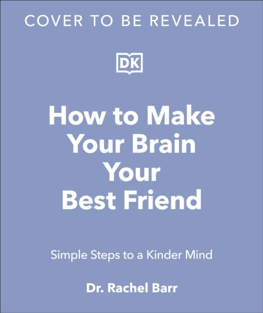 How To Make Your Brain Your Best Friend A Neuroscientist's G