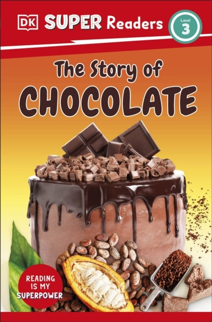 Dk Super Readers Level 3 The Story of Chocolate