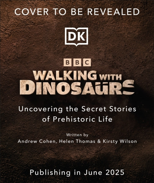 Walking With Dinosaurs Uncovering The Secret Stories Of Preh