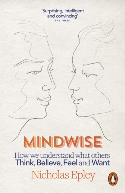 Mindwise How We Understand What Others Think, Believe, Feel,
