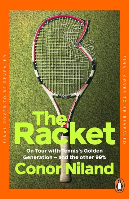 The Racket On Tour With Tennis’S Golden Generation – And The