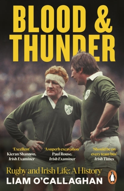 Blood And Thunder Rugby And Irish Life: A History