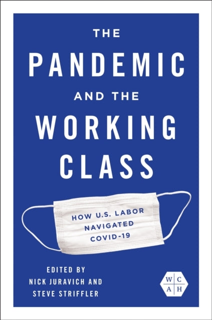 The Pandemic and The Working Class How Us Labor Navigated Co