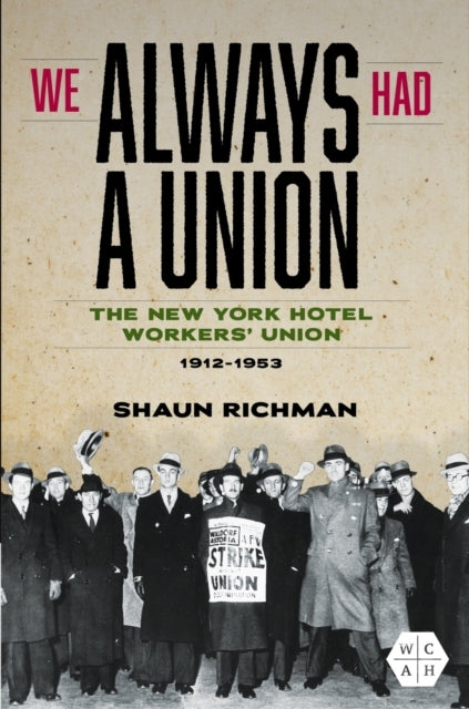 We Always Had A Union The New York Hotel Workers' Union, 191
