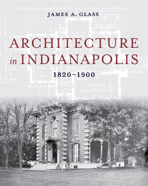 Architecture In Indianapolis 1820–1900