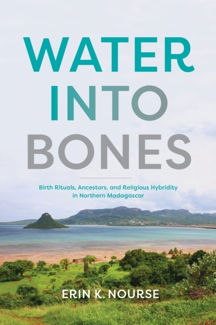 Water Into Bones Birth Rituals, Ancestors, and Religious Plu