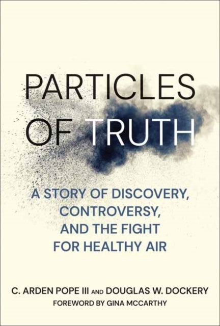 Particles of Truth A Story of Discovery, Controversy, and Th