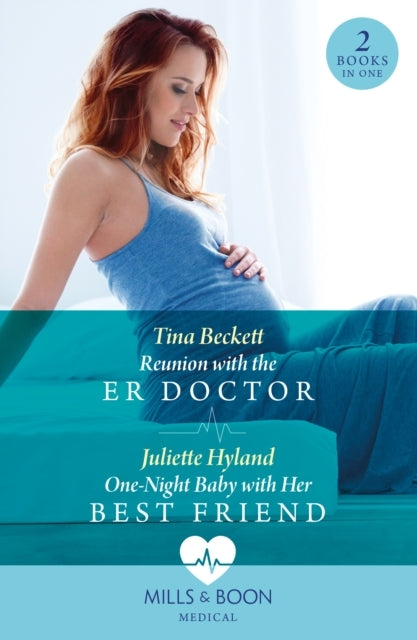 Reunion With The Er Doctor / One-Night Baby With Her Best Fr