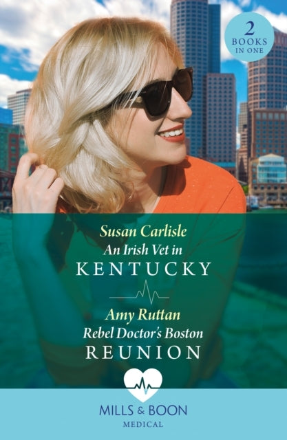 An Irish Vet In Kentucky / Rebel Doctor'S Boston Reunion An