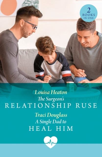 The Surgeon'S Relationship Ruse / A Single Dad To Heal Him T