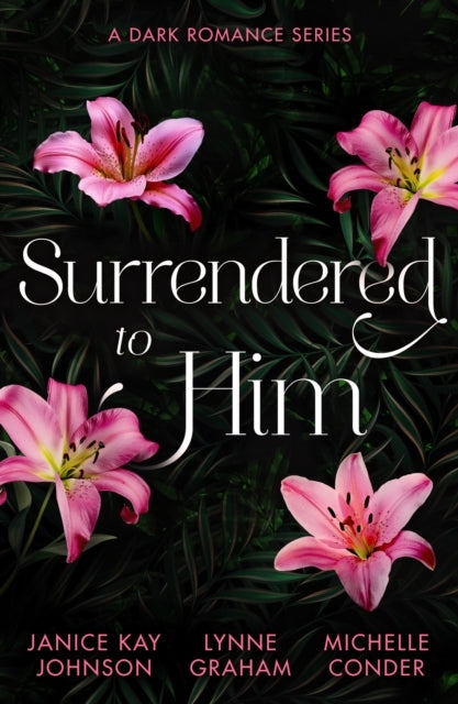 Surrendered to Him a Dark Romance Series