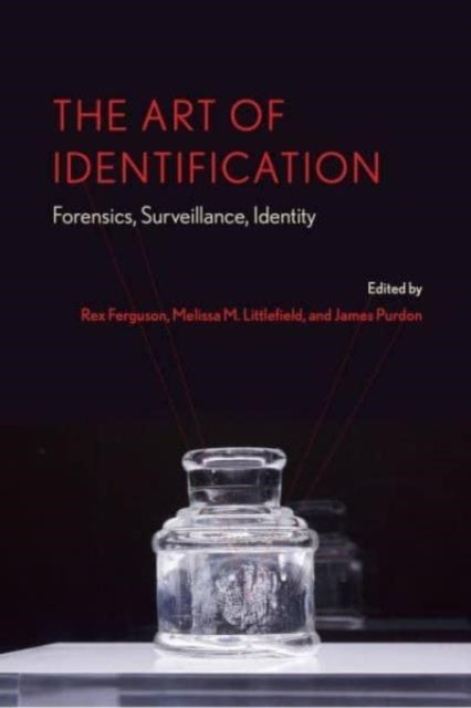 The Art Of Identification Forensics, Surveillance, Identity