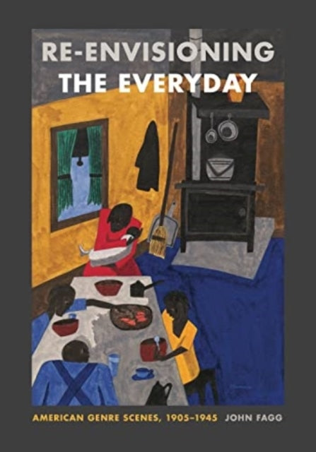 Re-Envisioning The Everyday American Genre Scenes, 1905-1945