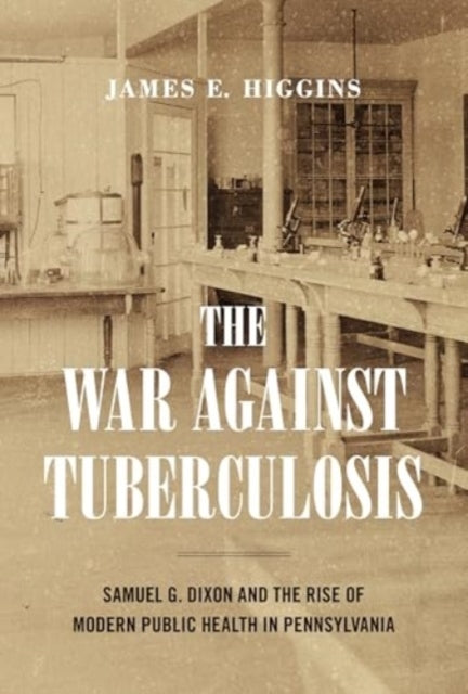 The War Against Tuberculosis Samuel G. Dixon And The Rise Of