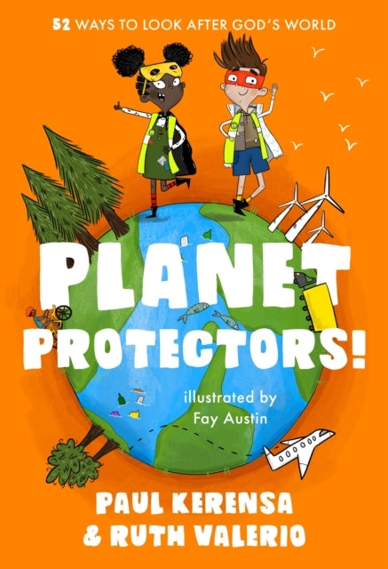 Planet Protectors 52 Ways To Look After God's World