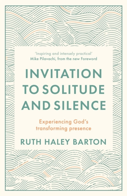 Invitation To Solitude and Silence Experiencing God's Transf