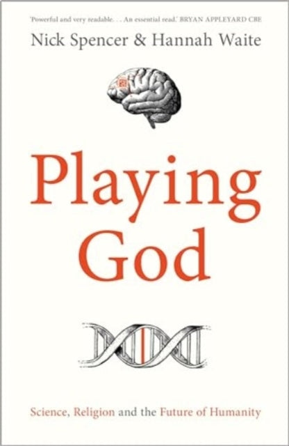 Playing God Science, Religion And The Future Of Humanity