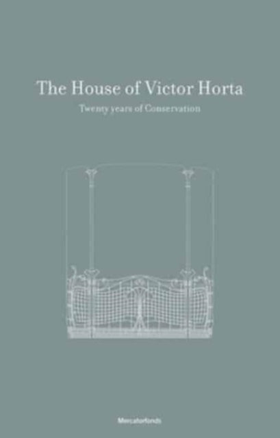 The House and Studio of Victor Horta 20 Years of Restoration