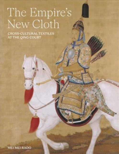 The Empire's New Cloth Cross-Cultural Textiles At The Qing C