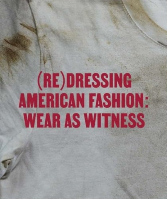 Redressing American Fashion Wear As Witness