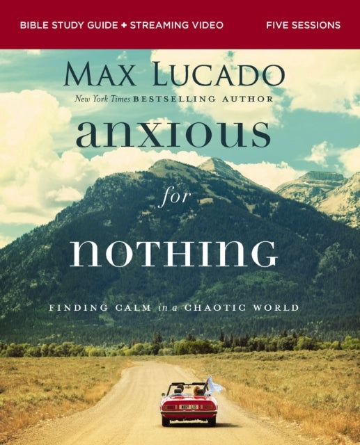 Anxious for Nothing Bible Study Guide Plus Streaming Video F