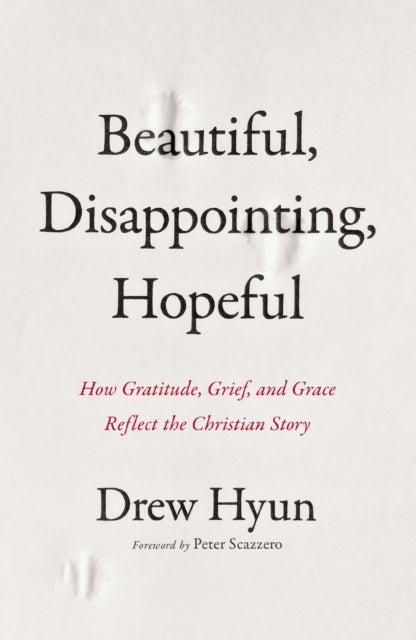 Beautiful, Disappointing, Hopeful How Gratitude, Grief, And