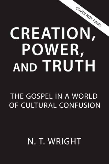 Creation, Power, And Truth