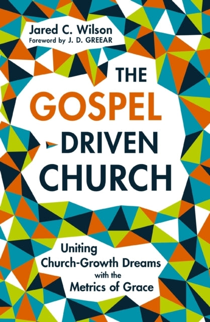 The Gospel-Driven Church