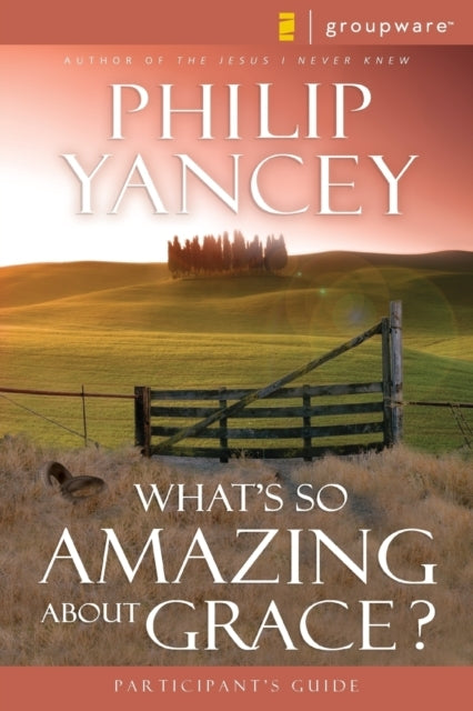 What's so Amazing About Grace? Participant's Guide