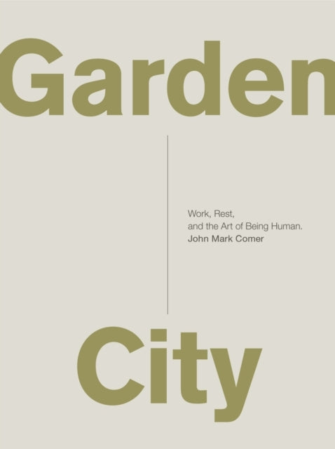 Garden Citywork Rest and the Art of Being Human.