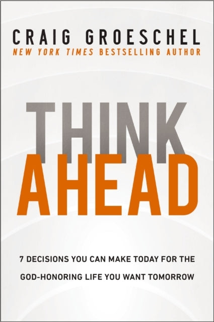 Think Ahead Decisions You Can Make Today for the God-honor