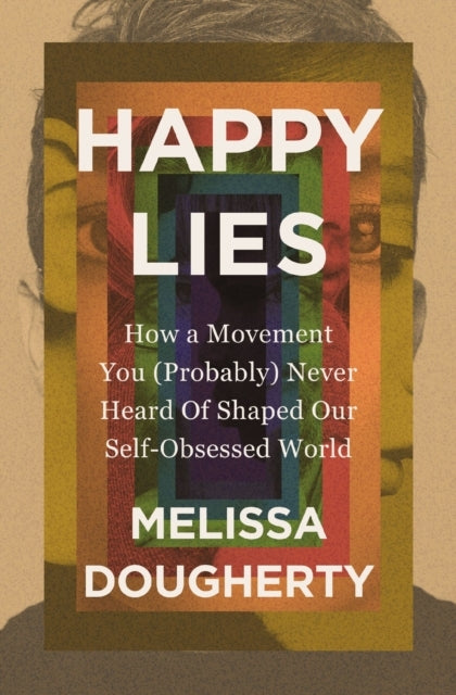 Happy Lies How A Movement You (Probably) Never Heard of Shap