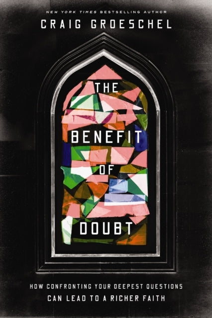 The Benefit of Doubt How Confronting Your Deepest Questions