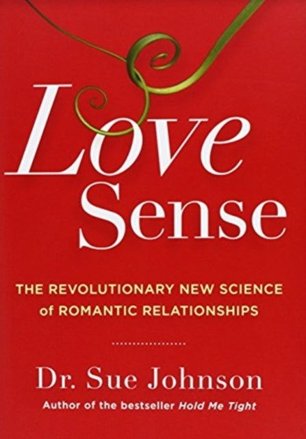 Love Sense : the Revolutionary New Science of Romantic Relat