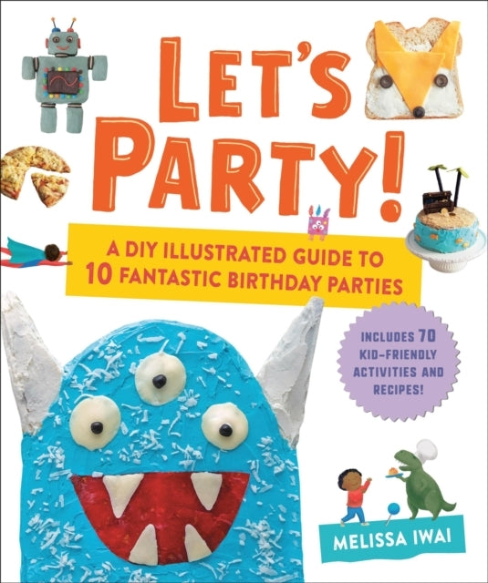 Let'S Party! A Diy Illustrated Guide To 10 Fantastic Birthda