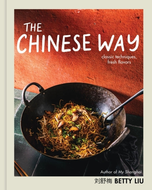 The Chinese Wayclassic Techniques Fresh Flavors (a Cookbook