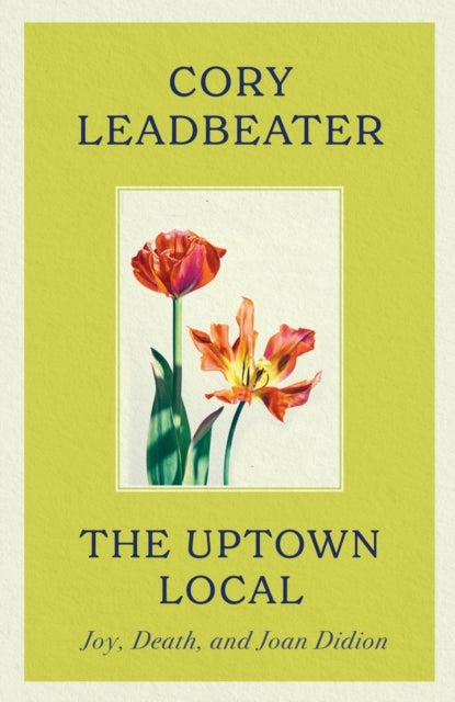 The Uptown Local Joy, Death, And Joan Didion