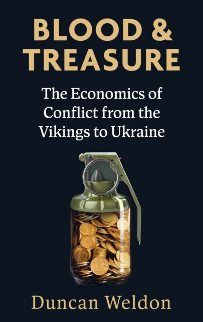 Blood And Treasure The Economics Of Conflict From The Viking