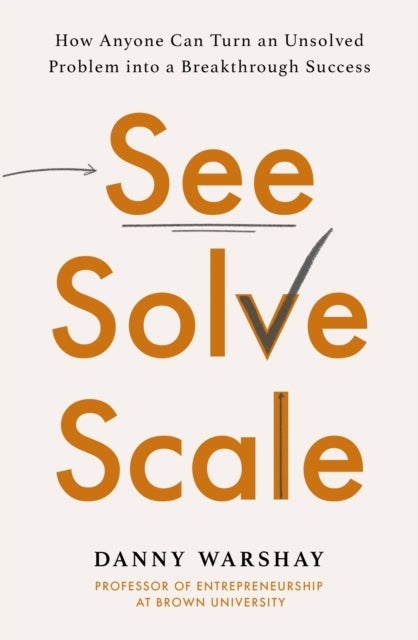 See, Solve, Scale How Anyone Can Turn An Unsolved Problem In