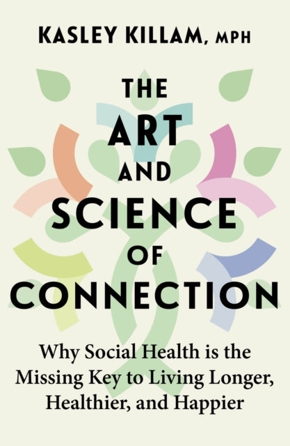 The Art And Science Of Connection Why Social Health Is The M