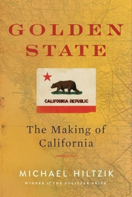 Golden State The Making Of California