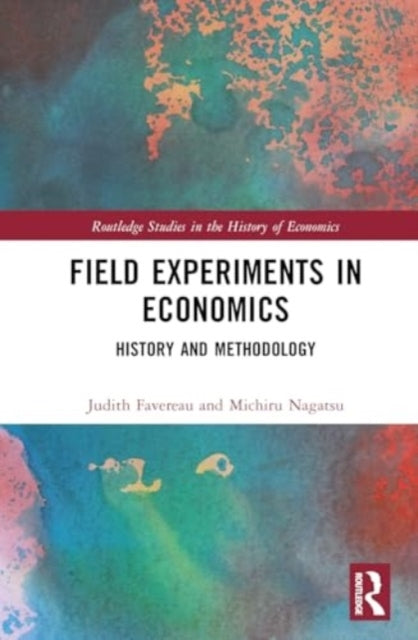 Field Experiments In Economics History and Methodology