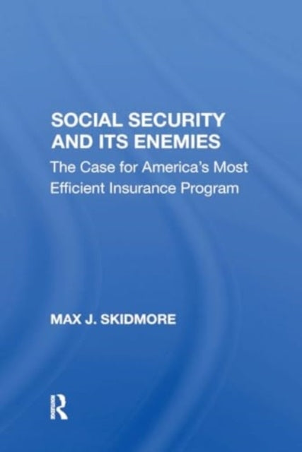 Social Security And Its Enemies The Case For America'S Most