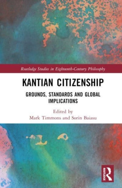 Kantian Citizenship Grounds, Standards and Global Implicatio