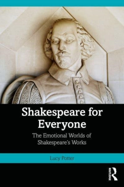 Shakespeare For Everyone The Emotional Worlds Of Shakespeare