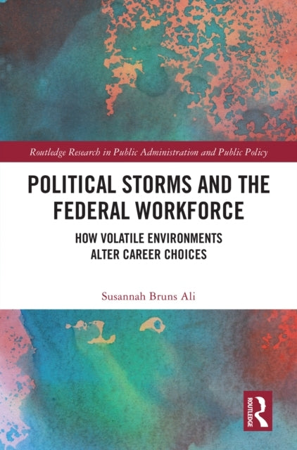 Political Storms and The Federal Workforce How Volatile Envi