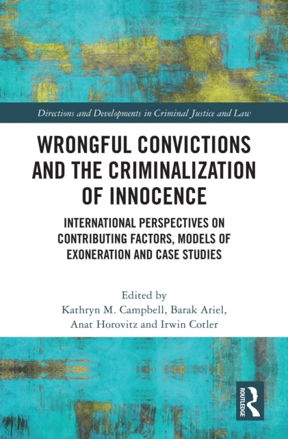 Wrongful Convictions and The Criminalization of Innocence In