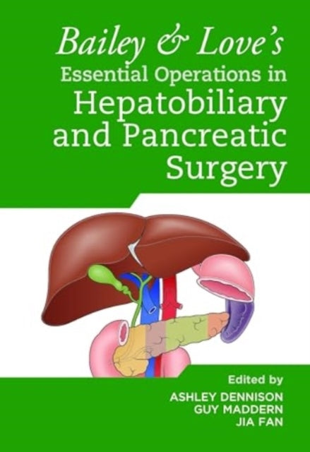 Bailey & Love'S Essential Operations In Hepatobiliary And Pa